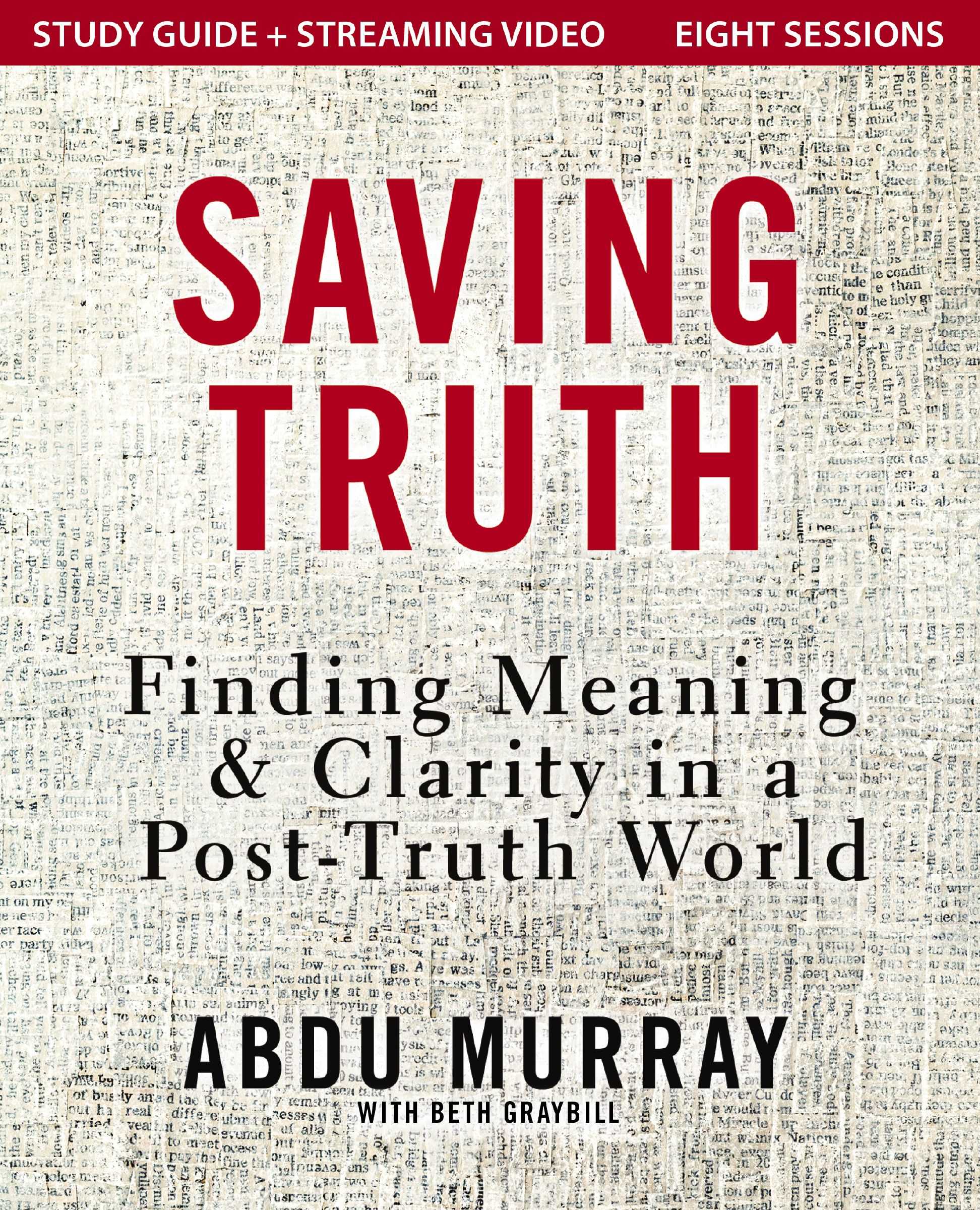 Saving Truth (8 Session Study Guide plus Streaming Video): Finding ...