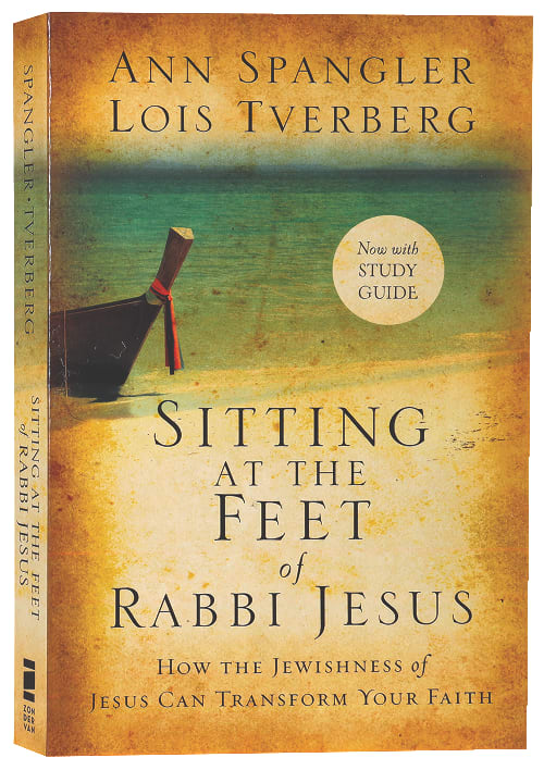 Sitting At the Feet of Rabbi Jesus: How the Jewishness of Jesus Can ...