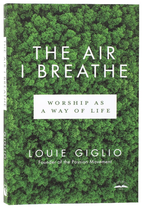 The Air I Breathe - Louie Giglio