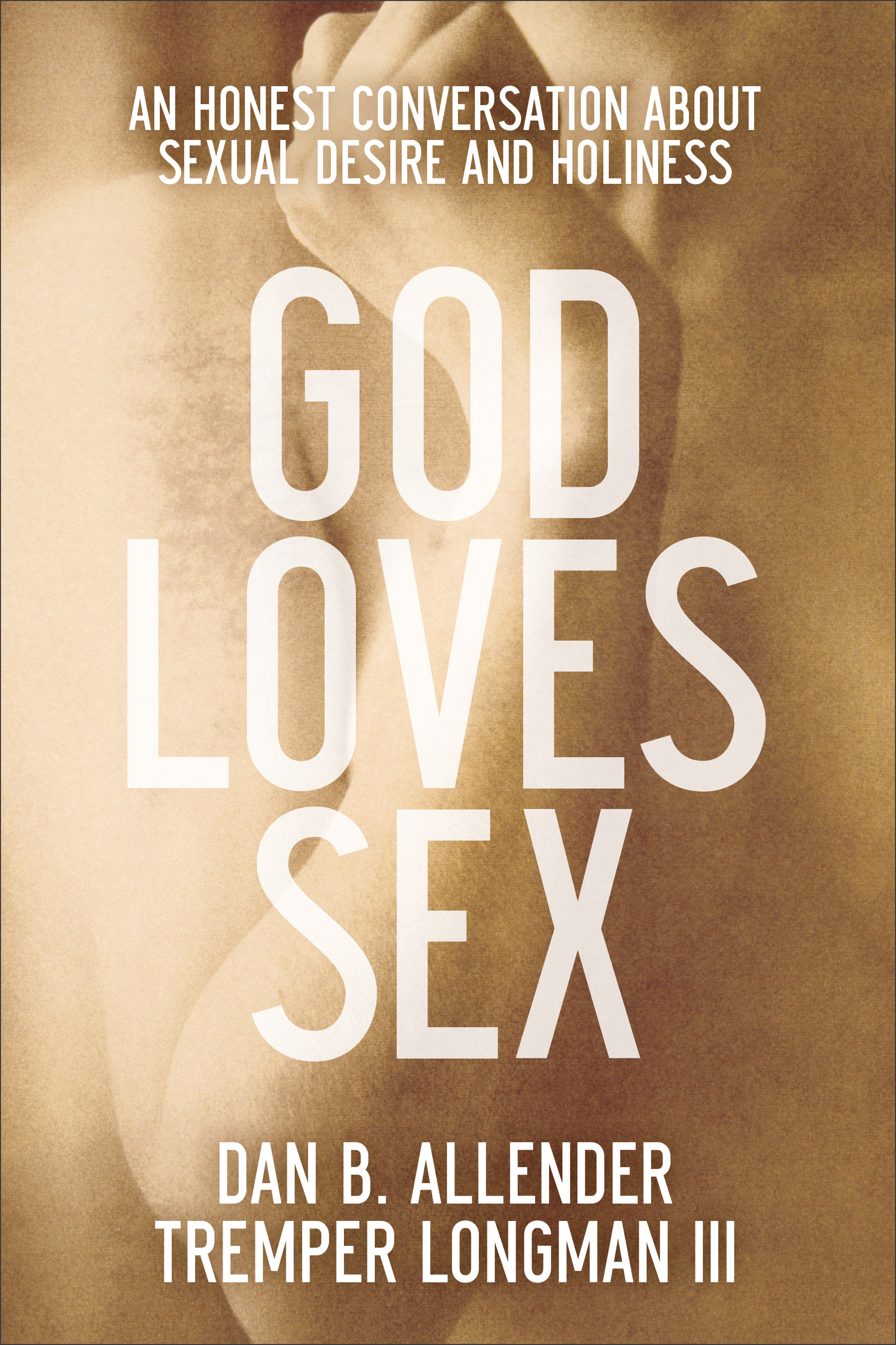 God Loves Sex: An Honest Conversation About Sexual Desire and Holiness |  Koorong