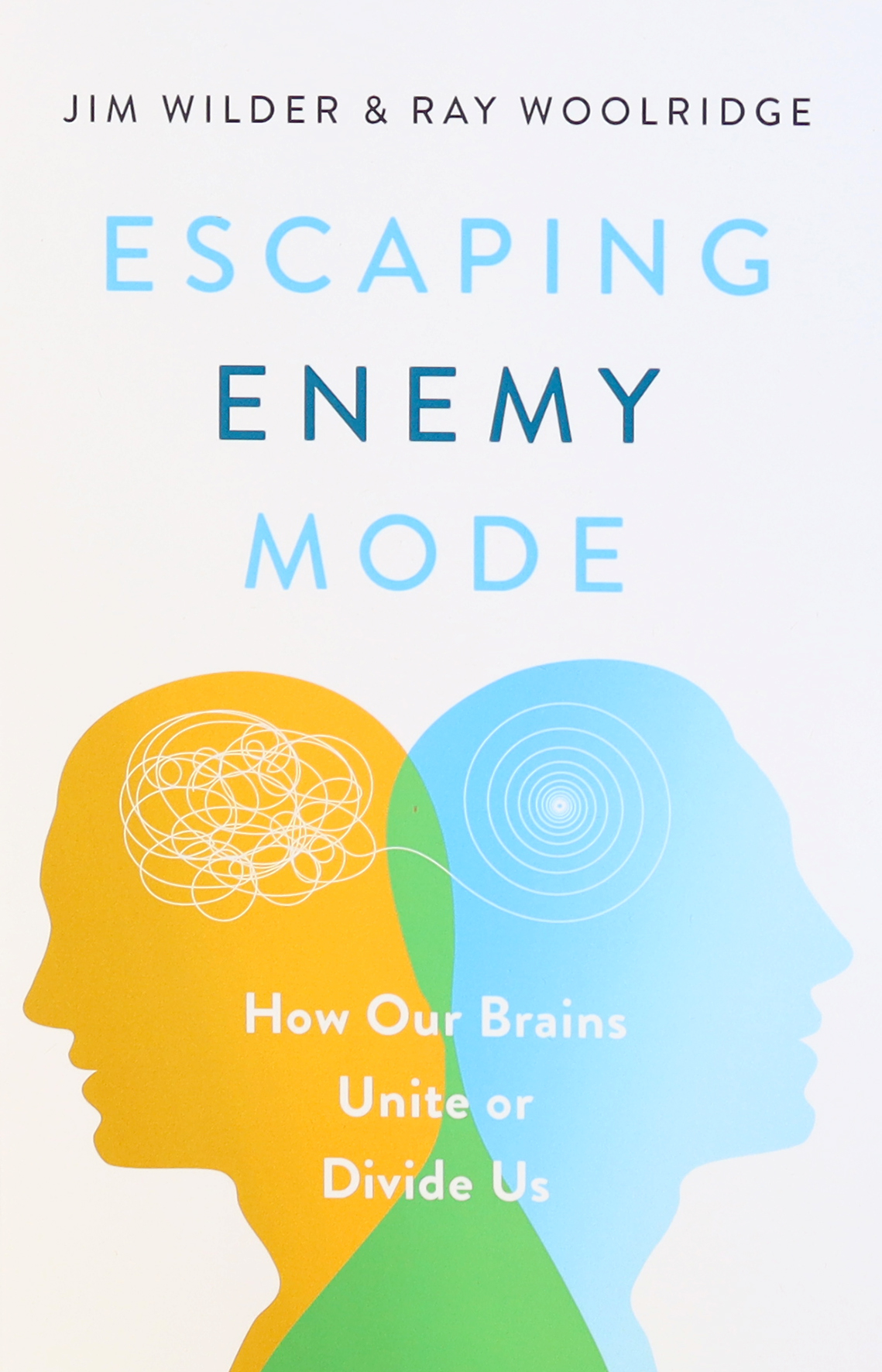 Escaping Enemy Mode: How Our Brains Unite Or Divide Us | Koorong