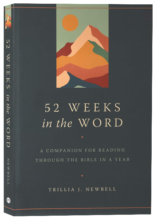 52 Weeks in the Word: A Companion For Reading Through the Bible in