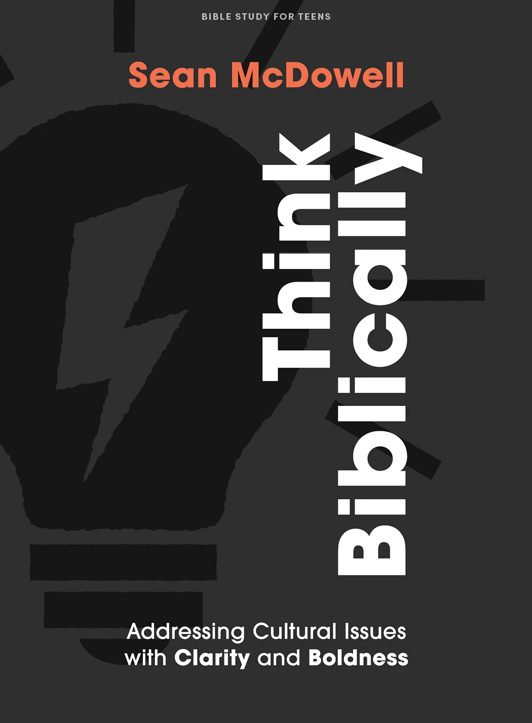 Think Biblically: Addressing Cultural Issues With Clarity And Boldness ...