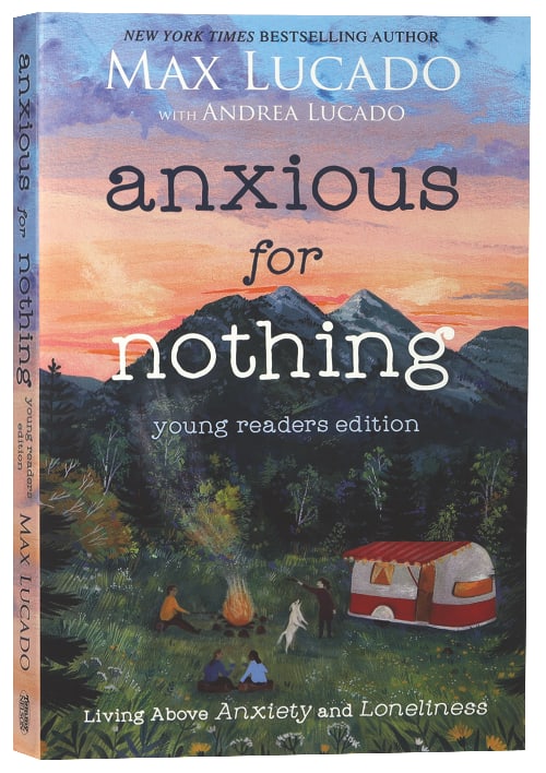 Anxious For Nothing: Living Above Anxiety And Loneliness (Young Readers ...