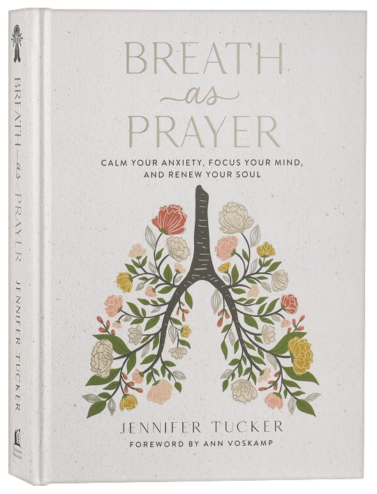 Breath as Prayer: Calm Your Anxiety, Focus Your Mind, and Renew Your ...