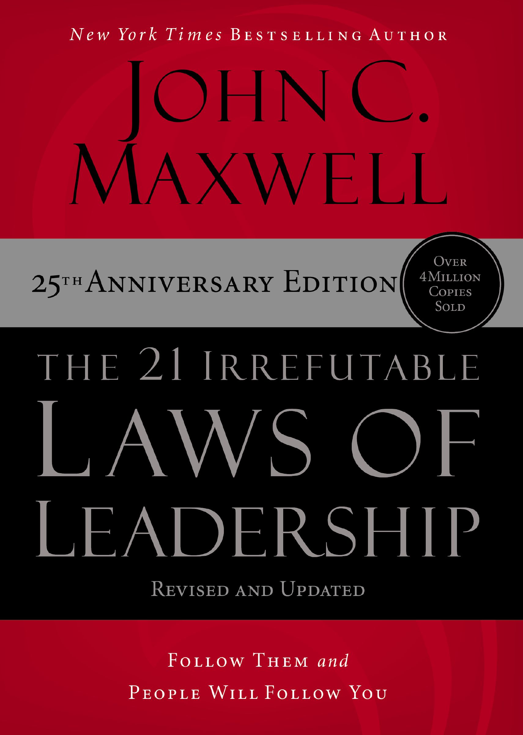 21 Irrefutable Laws of Leadership, the 25Th Anniversary Edition