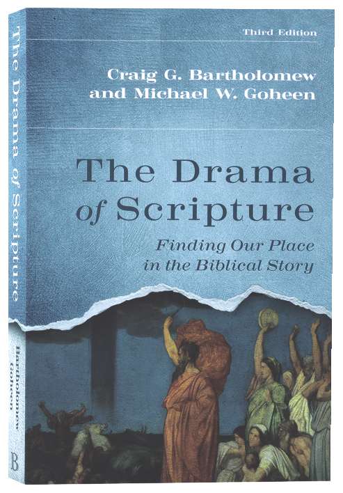 The Drama of Scripture (3rd Edition): Finding Our Place in the Biblical ...