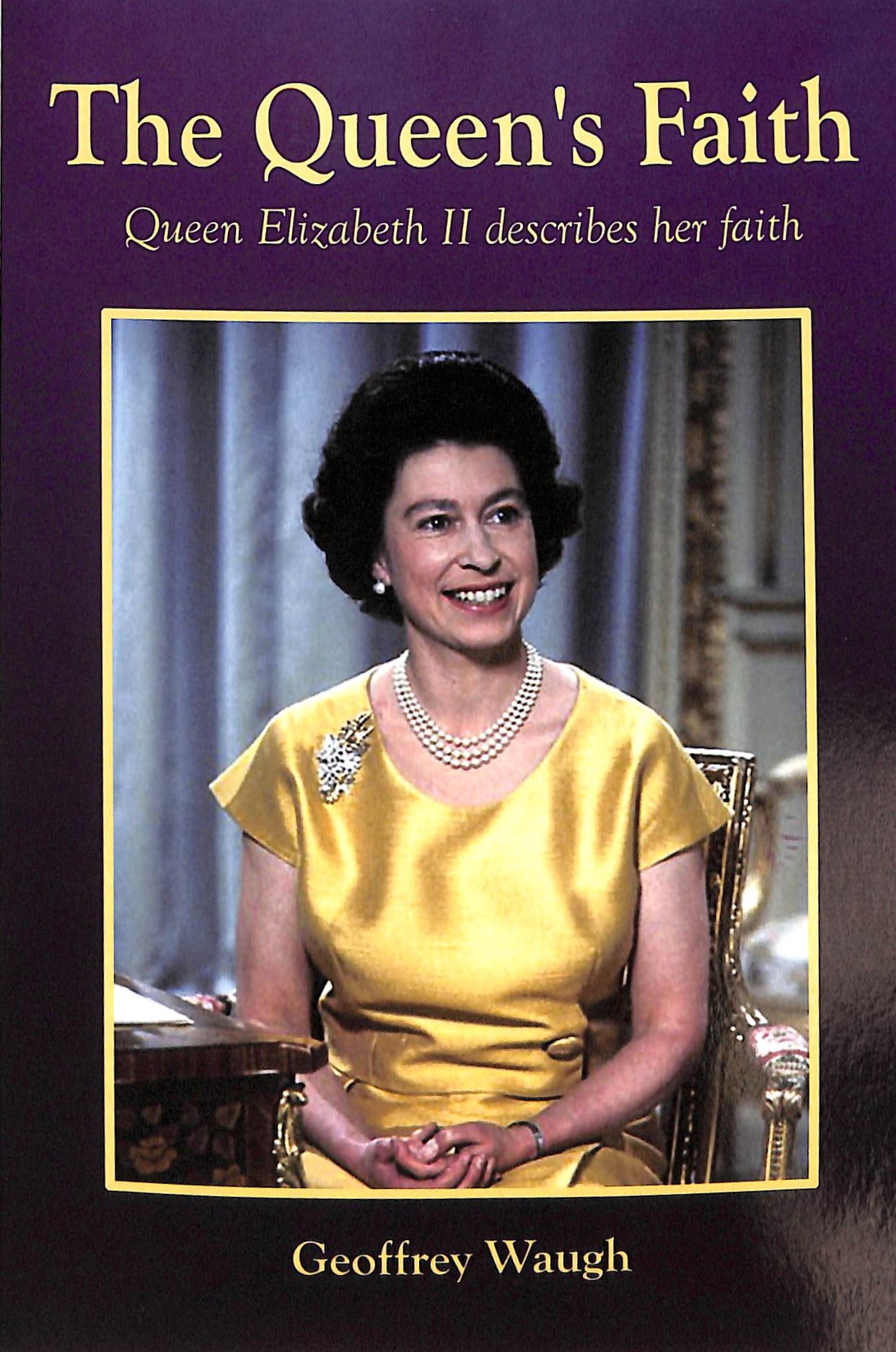 The Queens Faith Queen Elizabeth Ii Describes Her Faith Koorong 