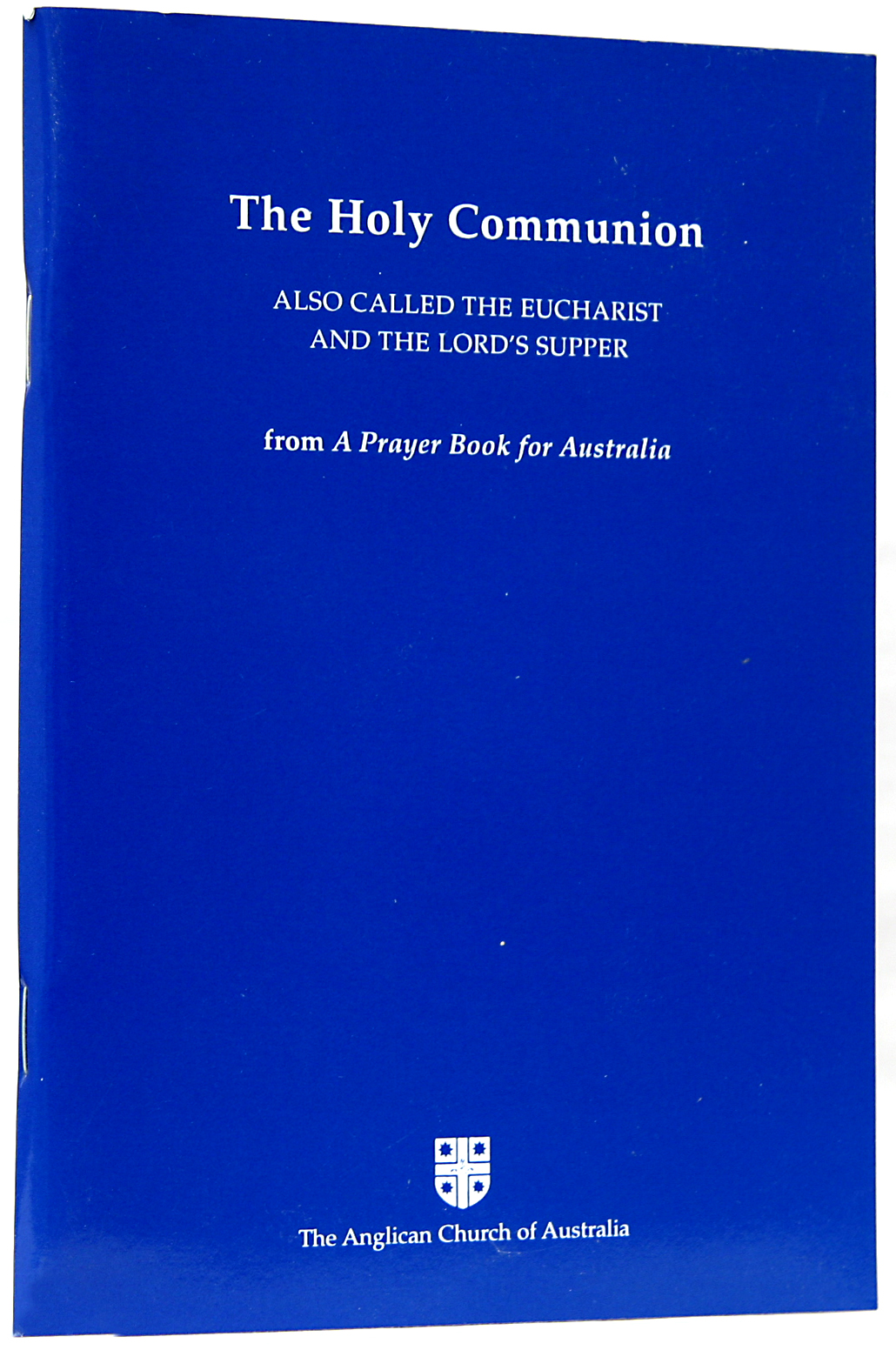 The Holy Communion (Anglican Prayer Book For Australia Series) | Koorong