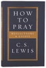 How to Pray: Reflections & Essays Paperback - Thumbnail 0