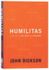 Humilitas: A Lost Key to Life, Love, and Leadership Paperback - Thumbnail 0