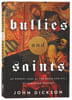 Bullies and Saints: An Honest Look At the Good and Evil of Christian History Paperback - Thumbnail 1