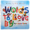 Words to Love By For Little Ones Board Book - Thumbnail 0