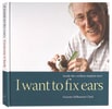 I Want to Fix Ears: Inside the Cochlear Implant Story Hardback - Thumbnail 1