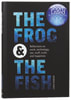 The Frog and the Fish: Reflections on Work, Sex, Technology, Stuff, Truth, and Happiness Paperback - Thumbnail 0