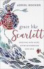 Grace Like Scarlett: Grieving With Hope After Miscarriage and Loss Paperback - Thumbnail 0