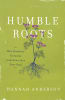 Humble Roots: How Humility Grounds and Nourishes Your Soul Paperback - Thumbnail 1