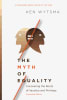 The Myth of Equality: Uncovering the Roots of Injustice and Privilege Paperback - Thumbnail 1