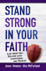 Stand Strong in Your Faith: Live What You Believe With Confidence and Passion Paperback - Thumbnail 0