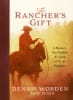 The Rancher's Gift: A Modern Day Parable of Living a Life on Purpose Hardback - Thumbnail 2