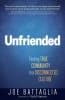 Unfriended: Finding True Community in a Counterfeit Culture Paperback - Thumbnail 1