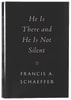 He is There and He is Not Silent (Francis A Schaeffer Classic Series) Hardback - Thumbnail 0