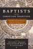 Baptists and the Christian Tradition: Towards An Evangelical Baptist Catholicity Paperback - Thumbnail 0