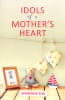 Idols of a Mother's Heart Paperback - Thumbnail 0