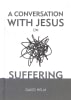 A Conversation With Jesus... on Suffering (A Conversation With Jesus Series) Hardback - Thumbnail 1