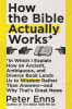 How the Bible Actually Works: In Which I Explain How An Ancient, Ambiguous, and Diverse Book Leads Us to Wisdom Rather Than Answers - and Why That's Great News PB (Larger) - Thumbnail 0