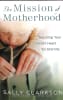 The Mission of Motherhood Paperback - Thumbnail 0