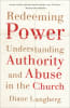Redeeming Power: Understanding Authority and Abuse in the Church Paperback - Thumbnail 1