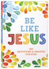 Be Like Jesus: 180 Devotions and Prayers For Kids Paperback - Thumbnail 0
