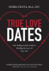True Love Dates: Your Indispensable Guide to Finding the Love of Your Life Paperback - Thumbnail 1