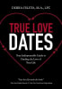 True Love Dates: Your Indispensable Guide to Finding the Love of Your Life Paperback - Thumbnail 0