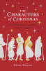 The Characters of Christmas: 10 Unlikely People Caught Up in the Story of Jesus Paperback - Thumbnail 0