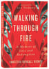 Walking Through Fire: A Memoir of Loss and Redemption Paperback - Thumbnail 0