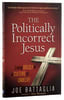 The Politically Incorrect Jesus Paperback - Thumbnail 0