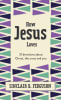 How Jesus Loves: 31 Devotions About Christ, the Cross and You Hardback - Thumbnail 0