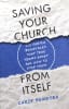 Saving Your Church From Itself: Six Subtle Behaviors That Tear Teams Apart and How to Stop Them Paperback - Thumbnail 0