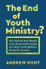 The End of Youth Ministry?: Why Parents Don't Really Care About Youth Groups and What Youth Workers Should Do About It Paperback - Thumbnail 0