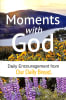 Moments With God: Daily Encouragement From Our Daily Bread, 365 Devotionals (Our Daily Bread Series) Paperback - Thumbnail 0