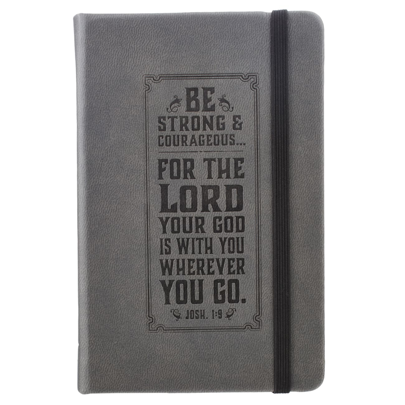 Notebook: Be Strong and Courageous With Elastic Band Closure Gray Imitation Leather Over Hardback