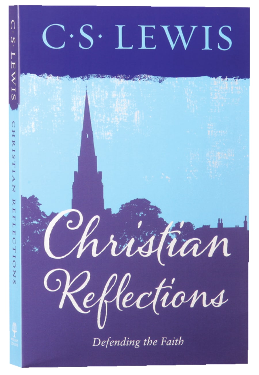 Christian Reflections: Defending the Faith Paperback