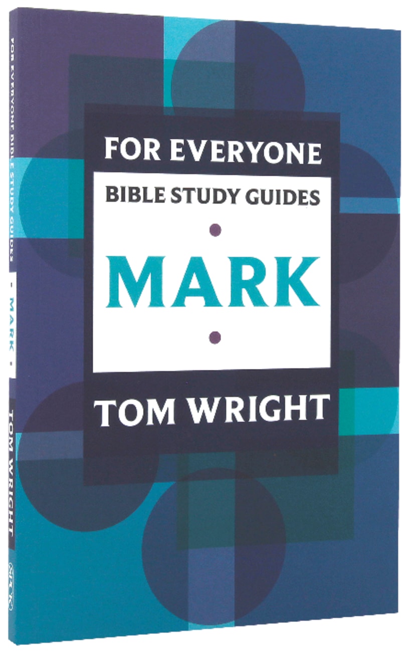 Mark (N.t Wright For Everyone Bible Study Guide Series) Paperback