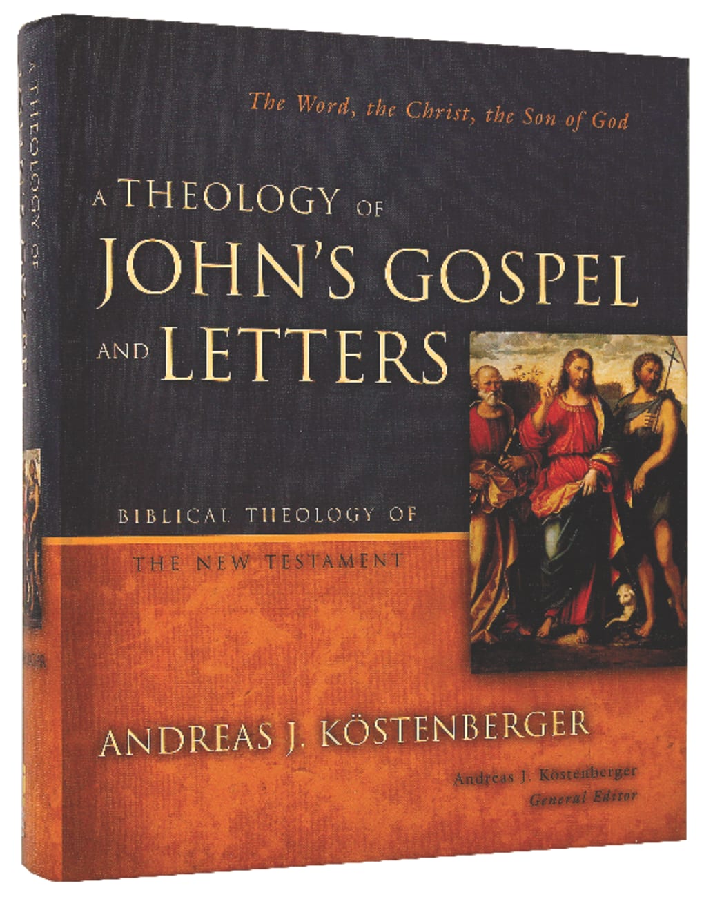 Theology of John's Gospel Letters (Biblical Theology Of The New Testament Series) Hardback