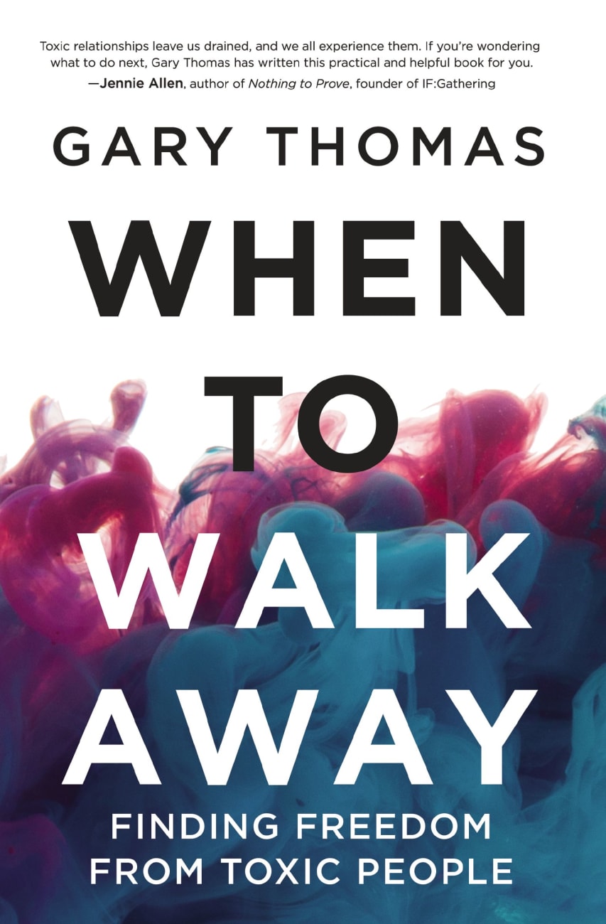 When to Walk Away: Finding Freedom From Toxic People Paperback
