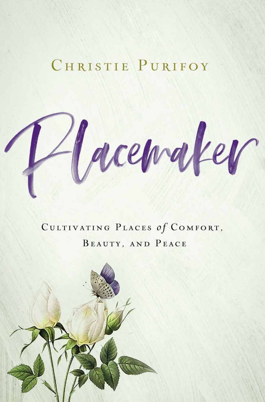 Placemaker: Cultivating Places of Comfort, Beauty, and Peace Paperback
