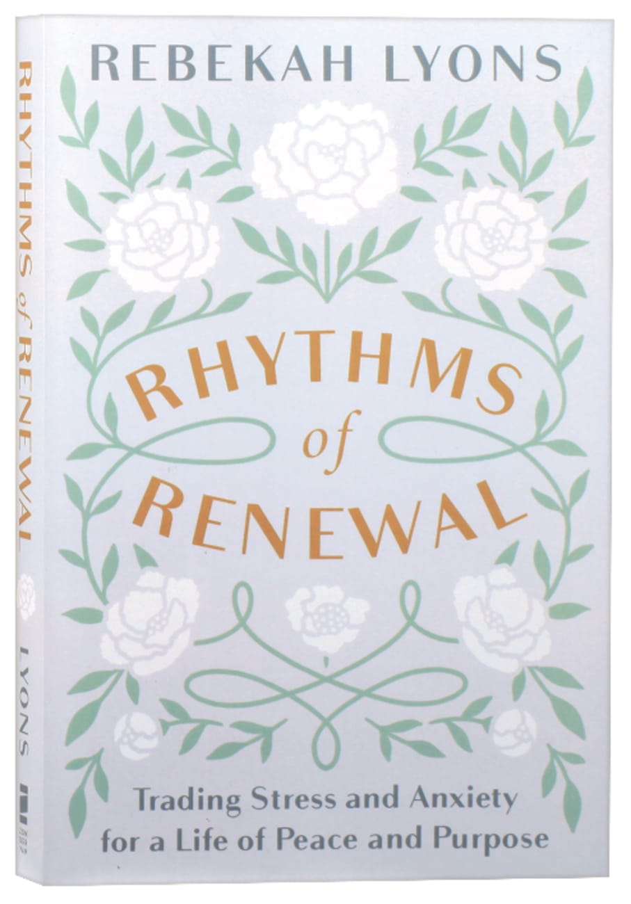 Rhythms of Renewal: Trading Stress and Anxiety For a Life of Peace and Purpose Paperback