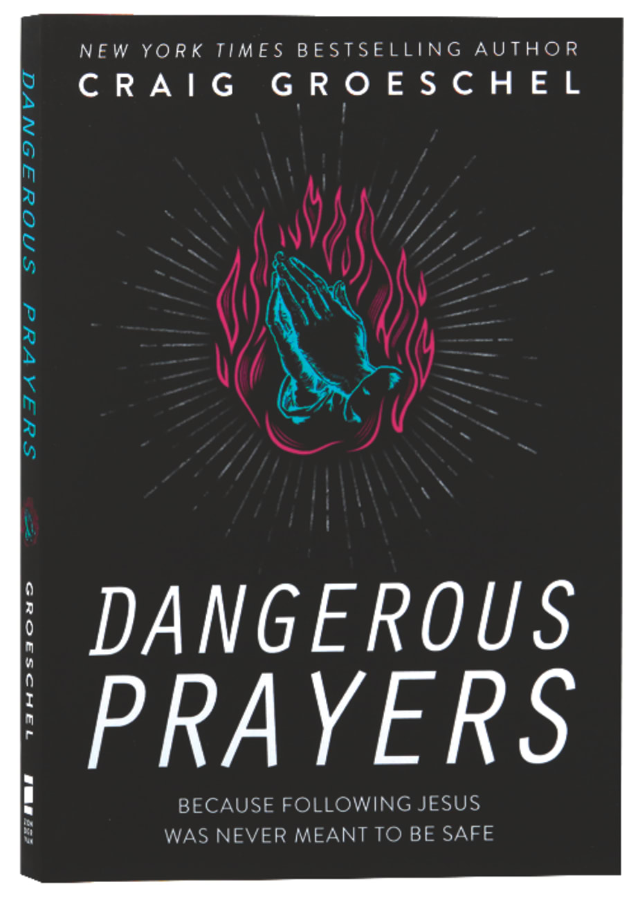 Dangerous Prayers: Because Following Jesus Was Never Meant to Be Safe Paperback